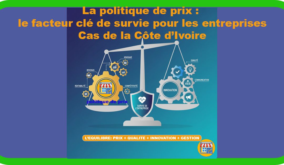 cas spécifique de la Côte d’Ivoire: La politique de prix, facteur clé de survie pour les entreprises